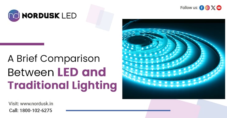 A Brief Comparison Between LED and Traditional Lighting