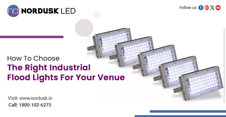 How To Choose The Right Industrial Flood Lights For Your Venue