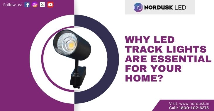 Why LED Track Lights Are Essential For Your Home?
