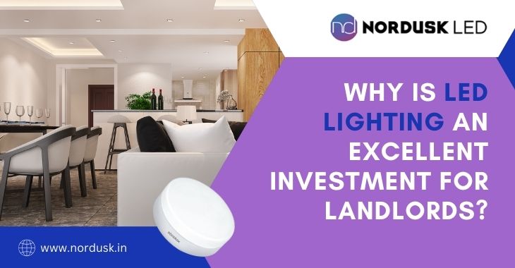 Why Is LED Lighting An Excellent Investment For Landlords?